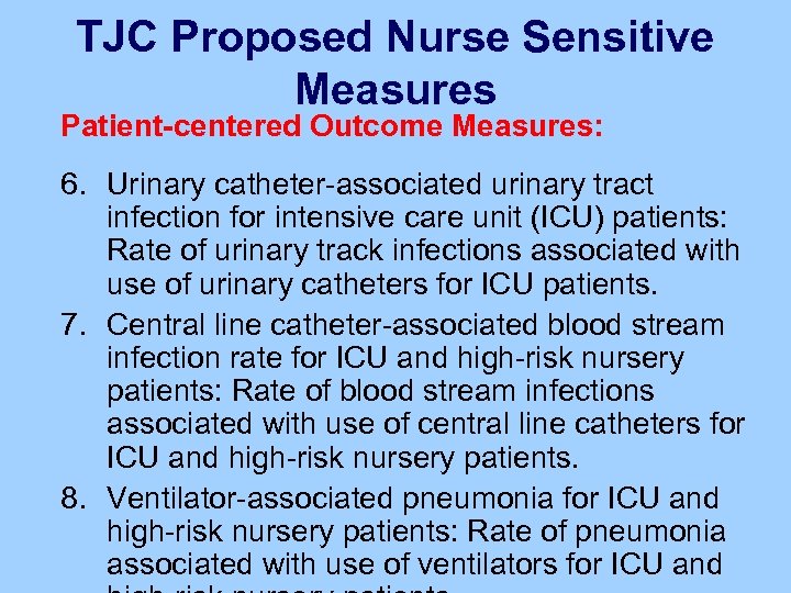 TJC Proposed Nurse Sensitive Measures Patient-centered Outcome Measures: 6. Urinary catheter-associated urinary tract infection