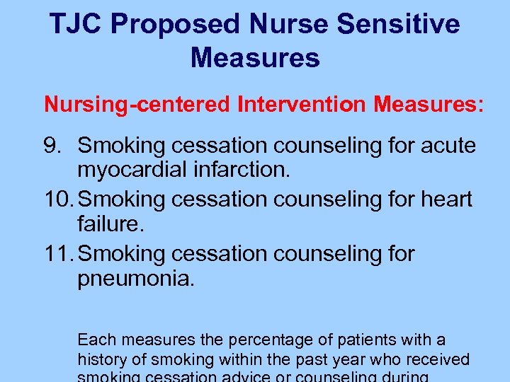 TJC Proposed Nurse Sensitive Measures Nursing-centered Intervention Measures: 9. Smoking cessation counseling for acute
