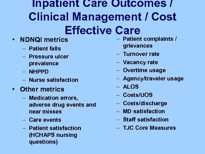 Inpatient Care Outcomes / Clinical Management / Cost Effective Care • NDNQI metrics –
