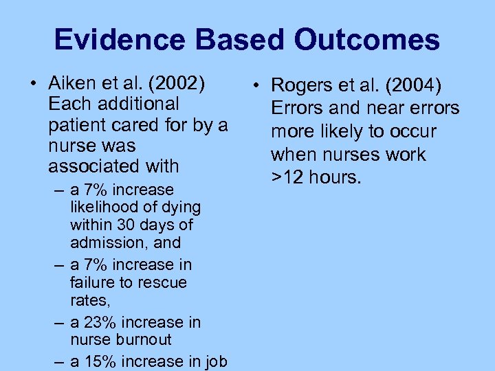 Evidence Based Outcomes • Aiken et al. (2002) Each additional patient cared for by