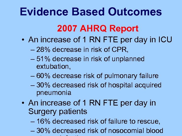 Evidence Based Outcomes 2007 AHRQ Report • An increase of 1 RN FTE per