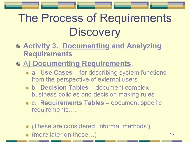 The Process of Requirements Discovery Activity 3. Documenting and Analyzing Requirements A) Documenting Requirements.