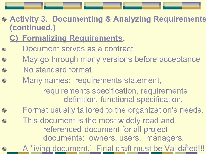 Activity 3. Documenting & Analyzing Requirements (continued. ) C) Formalizing Requirements. Document serves as