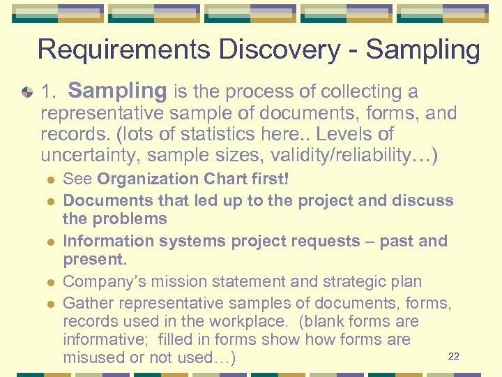 Requirements Discovery - Sampling 1. Sampling is the process of collecting a representative sample