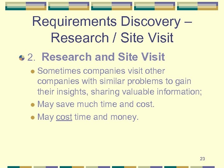 Requirements Discovery – Research / Site Visit 2. Research and Site Visit Sometimes companies