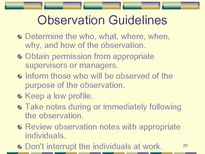 Observation Guidelines Determine the who, what, where, when, why, and how of the observation.