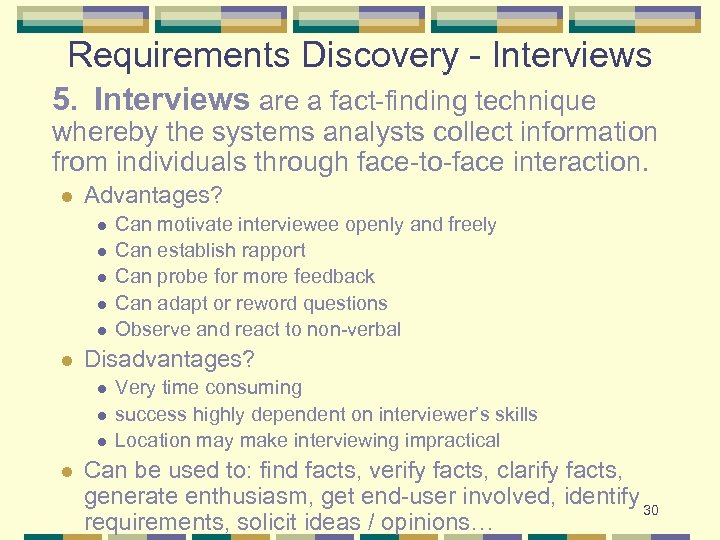 Requirements Discovery - Interviews 5. Interviews are a fact-finding technique whereby the systems analysts