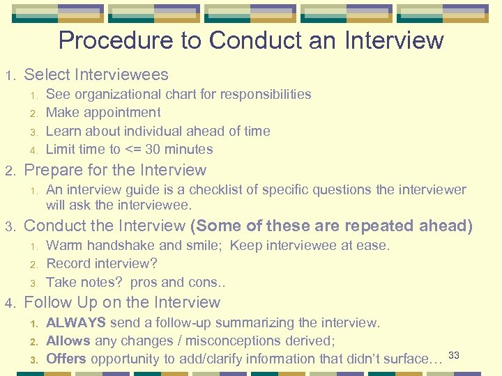 Procedure to Conduct an Interview 1. Select Interviewees 1. 2. 3. 4. 2. Prepare