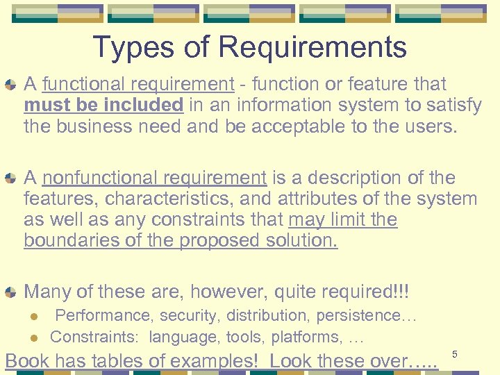 Types of Requirements A functional requirement - function or feature that must be included