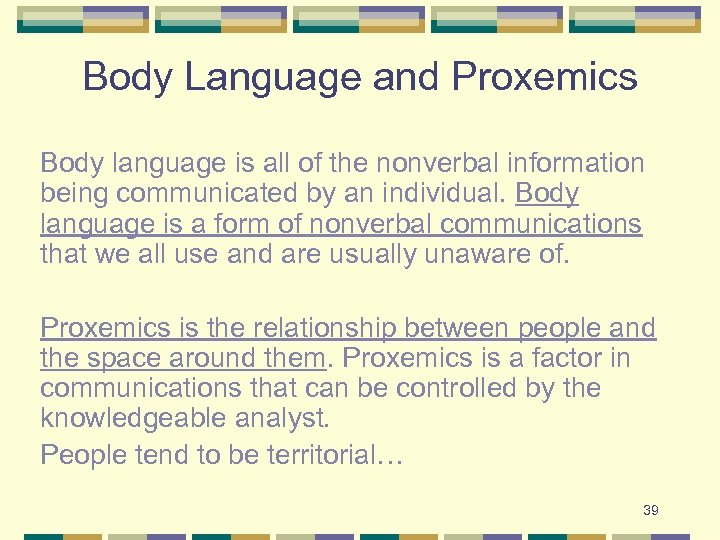 Body Language and Proxemics Body language is all of the nonverbal information being communicated