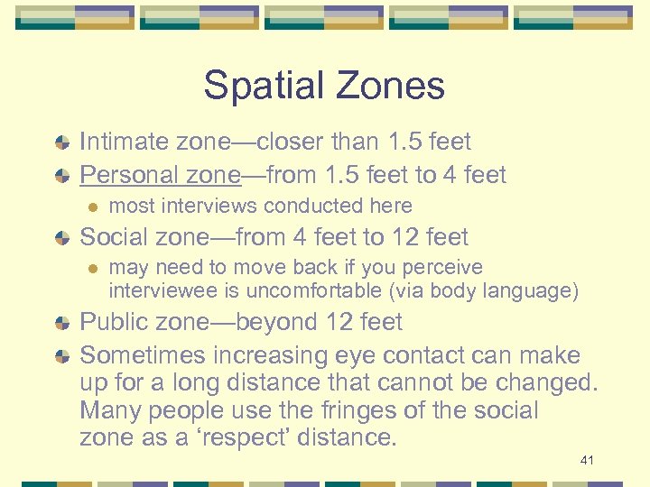 Spatial Zones Intimate zone—closer than 1. 5 feet Personal zone—from 1. 5 feet to