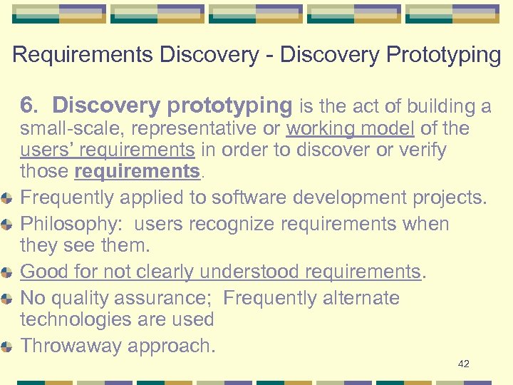 Requirements Discovery - Discovery Prototyping 6. Discovery prototyping is the act of building a