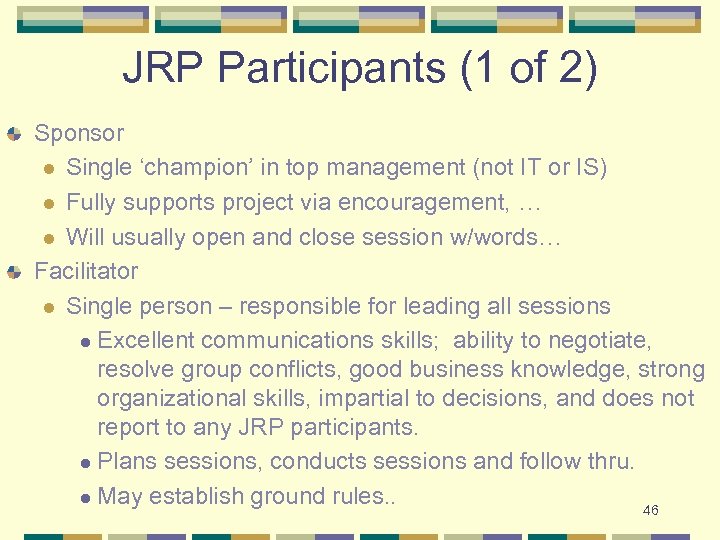 JRP Participants (1 of 2) Sponsor l Single ‘champion’ in top management (not IT