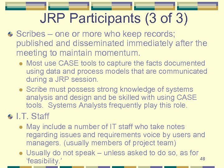 JRP Participants (3 of 3) Scribes – one or more who keep records; published