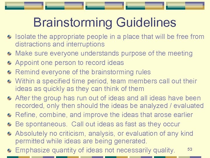 Brainstorming Guidelines Isolate the appropriate people in a place that will be free from