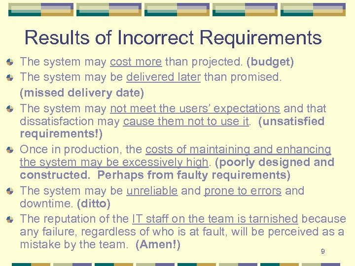 Results of Incorrect Requirements The system may cost more than projected. (budget) The system