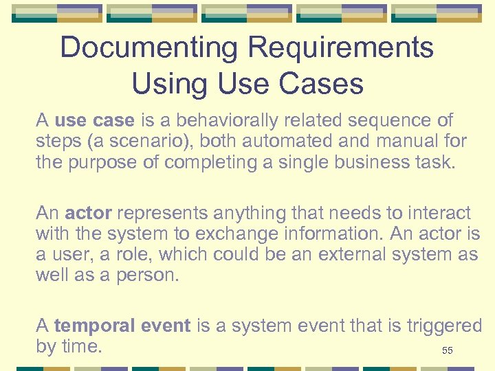 Documenting Requirements Using Use Cases A use case is a behaviorally related sequence of