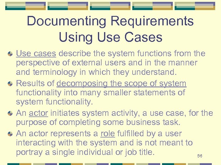 Documenting Requirements Using Use Cases Use cases describe the system functions from the perspective