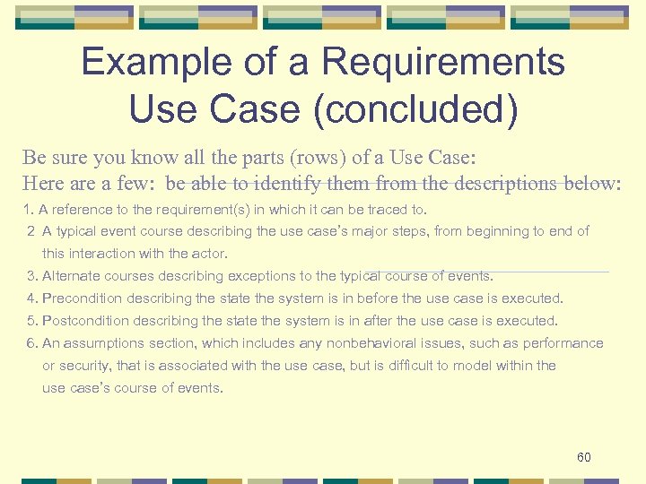 Example of a Requirements Use Case (concluded) Be sure you know all the parts