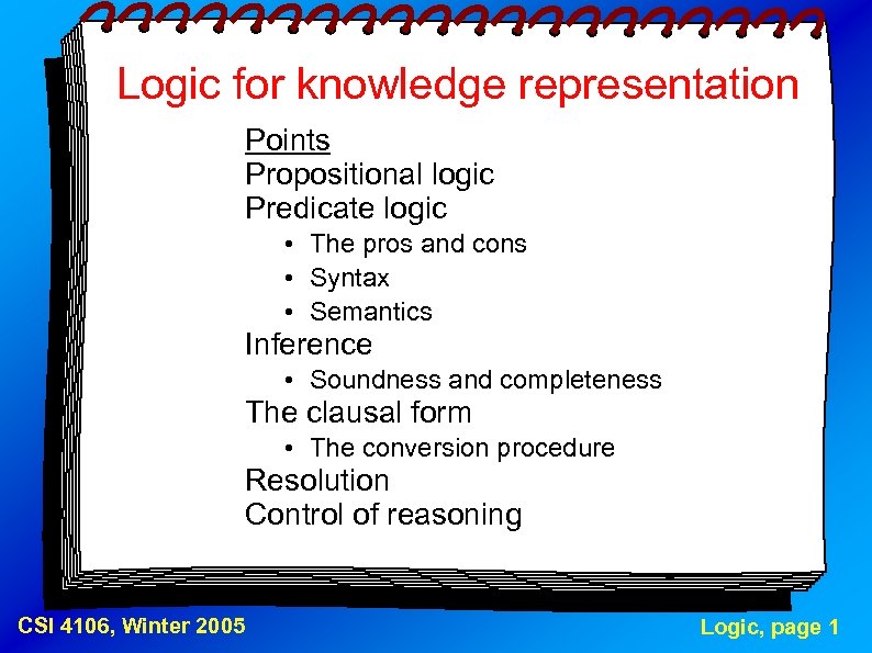 Logic for knowledge representation Points Propositional logic Predicate logic • The pros and cons