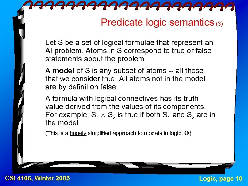 Predicate logic semantics (3) Let S be a set of logical formulae that represent