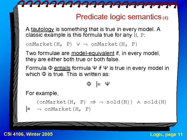 Predicate logic semantics (4) A tautology is something that is true in every model.