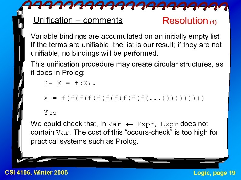 Unification -- comments Resolution (4) Variable bindings are accumulated on an initially empty list.