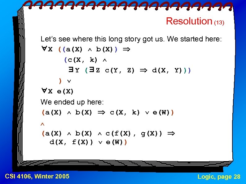 Resolution (13) Let’s see where this long story got us. We started here: ∀X