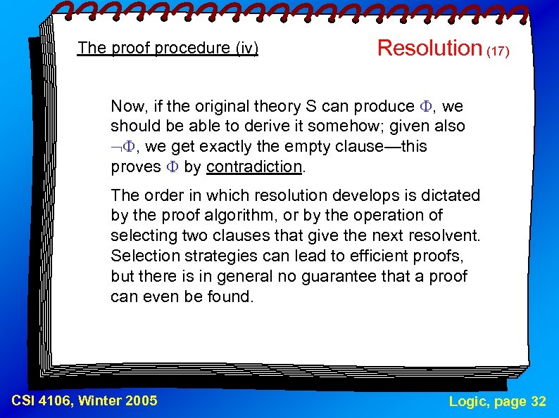 The proof procedure (iv) Resolution (17) Now, if the original theory S can produce