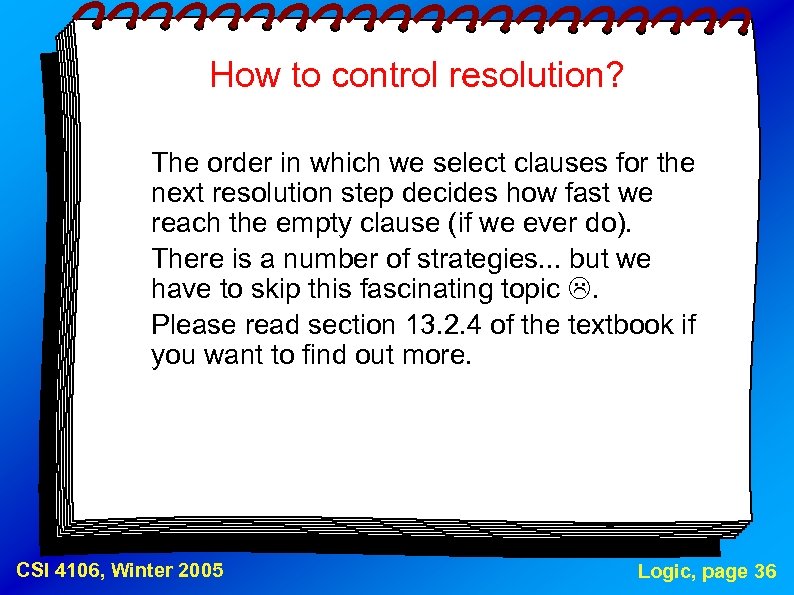 How to control resolution? The order in which we select clauses for the next