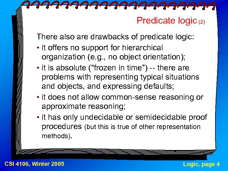 Predicate logic (2) There also are drawbacks of predicate logic: • it offers no