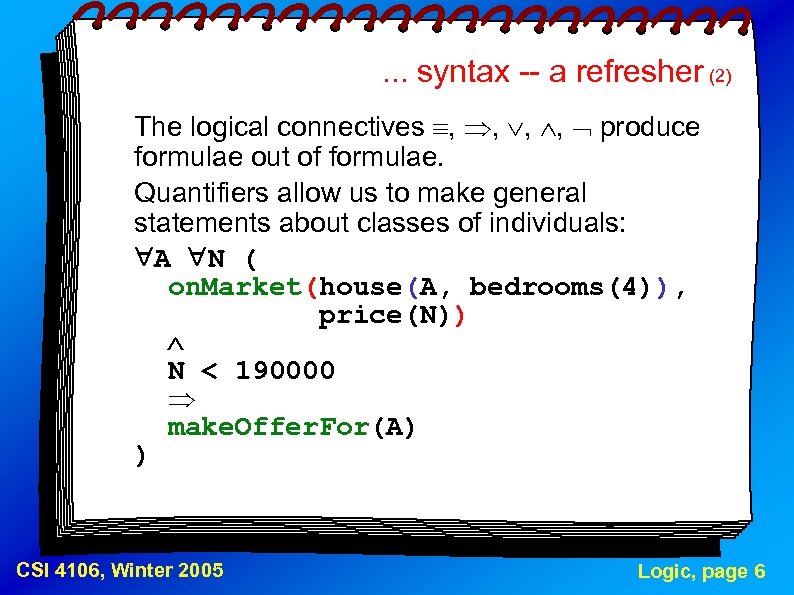 . . . syntax -- a refresher (2) The logical connectives , , produce