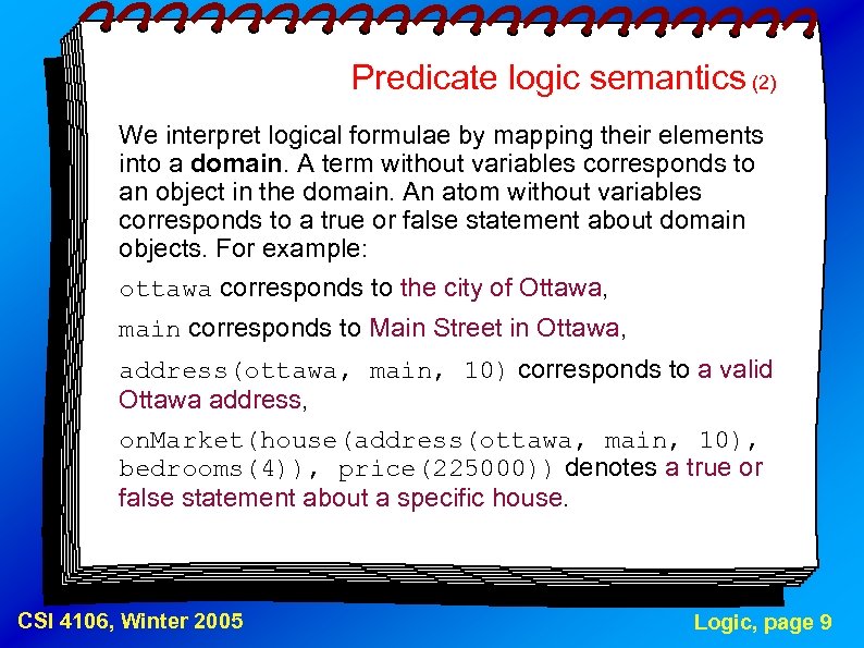 Predicate logic semantics (2) We interpret logical formulae by mapping their elements into a