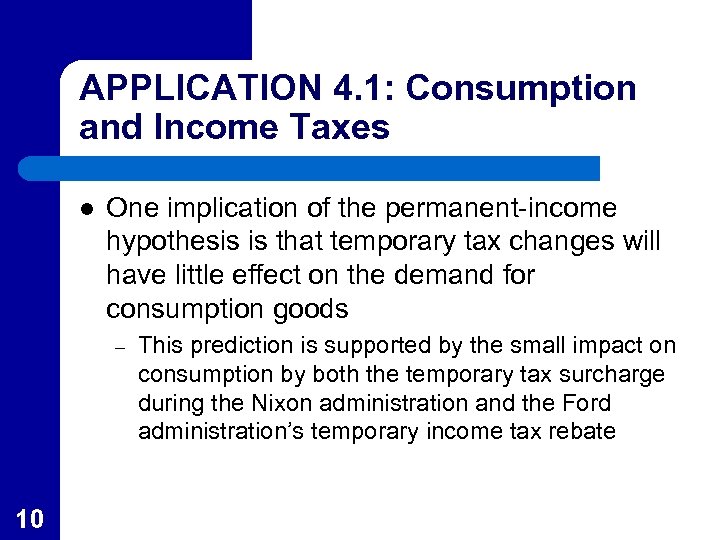 APPLICATION 4. 1: Consumption and Income Taxes l One implication of the permanent-income hypothesis