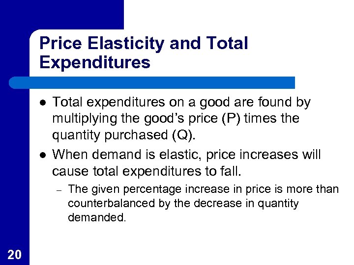 Price Elasticity and Total Expenditures l l Total expenditures on a good are found
