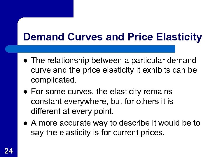 Demand Curves and Price Elasticity l l l 24 The relationship between a particular