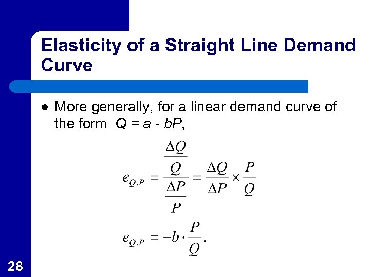 Elasticity of a Straight Line Demand Curve l 28 More generally, for a linear