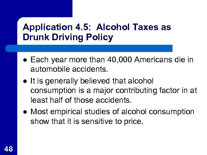 Application 4. 5: Alcohol Taxes as Drunk Driving Policy l l l 48 Each