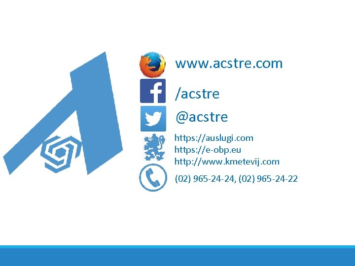 www. acstre. com /acstre @acstre https: //auslugi. com https: //e-obp. eu http: //www. kmetevij.