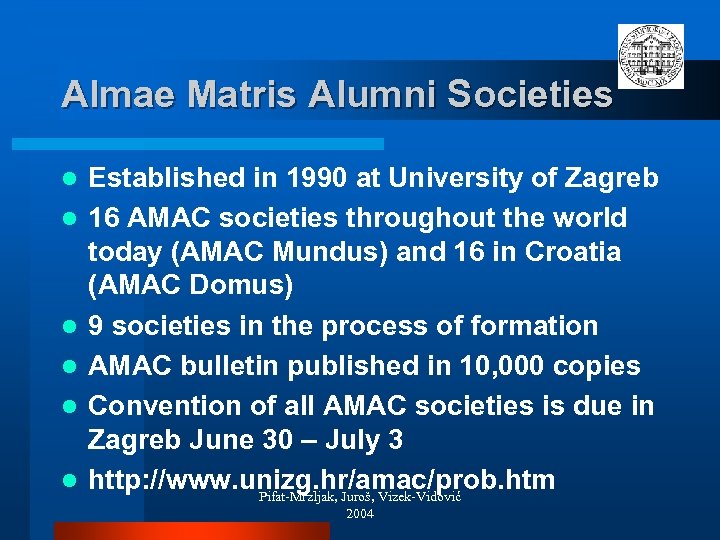 Almae Matris Alumni Societies l l l Established in 1990 at University of Zagreb