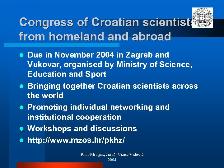 Congress of Croatian scientists from homeland abroad l l l Due in November 2004