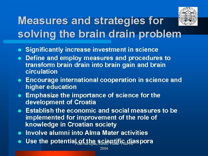 Measures and strategies for solving the brain drain problem l l l l Significantly