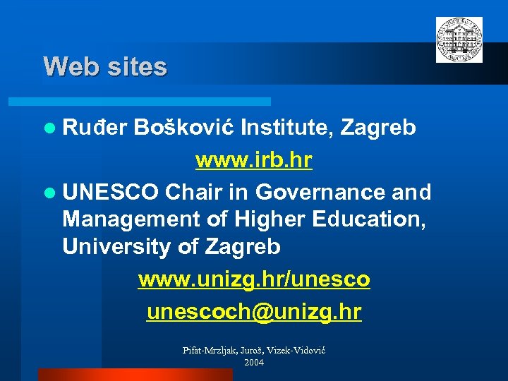 Web sites l Ruđer Bošković Institute, Zagreb www. irb. hr l UNESCO Chair in