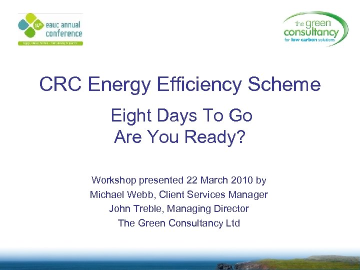 CRC Energy Efficiency Scheme Eight Days To Go Are You Ready? Workshop presented 22