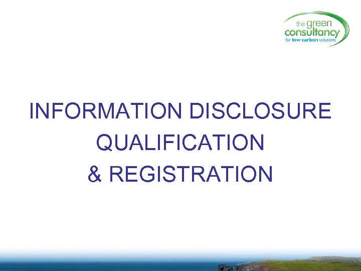 INFORMATION DISCLOSURE QUALIFICATION & REGISTRATION 