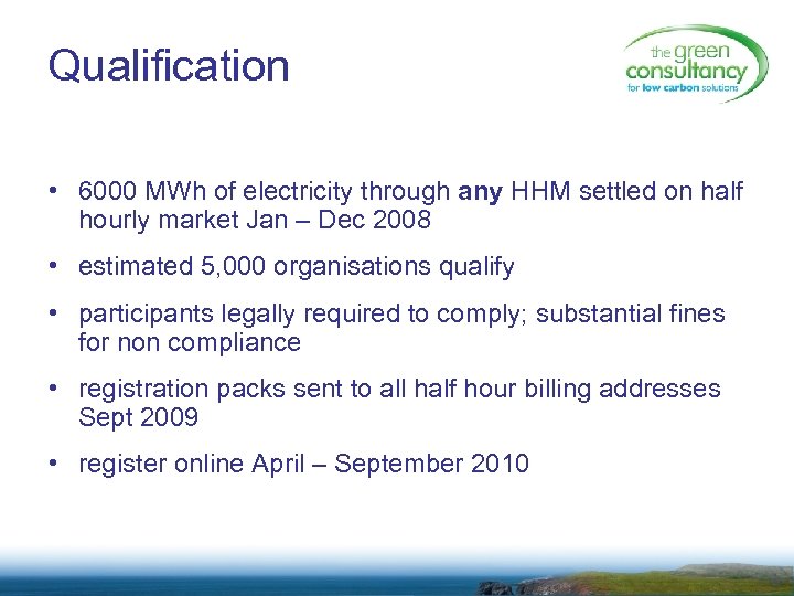Qualification • 6000 MWh of electricity through any HHM settled on half hourly market