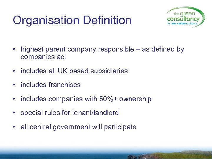 Organisation Definition • highest parent company responsible – as defined by companies act •
