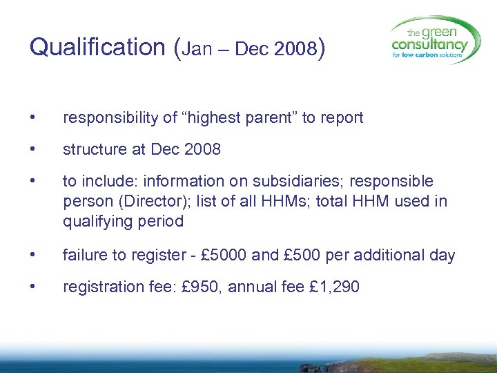 Qualification (Jan – Dec 2008) • responsibility of “highest parent” to report • structure