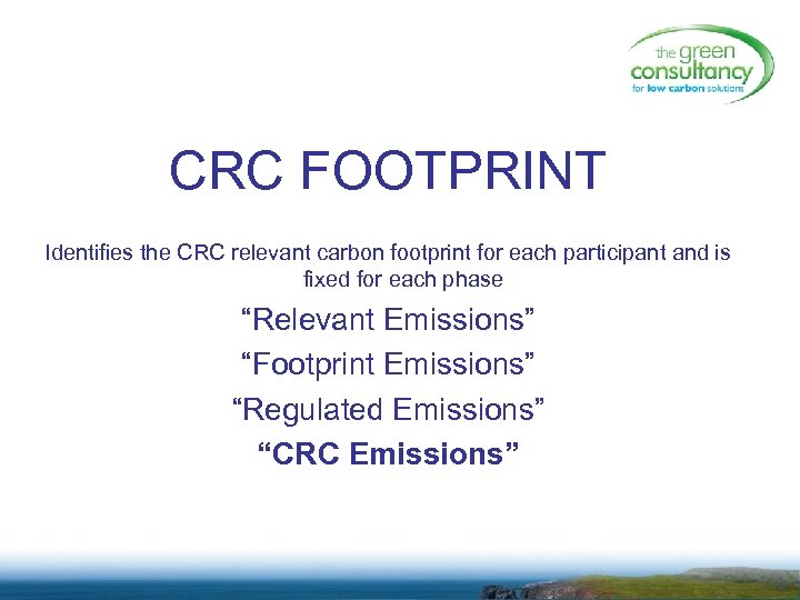 CRC FOOTPRINT Identifies the CRC relevant carbon footprint for each participant and is fixed