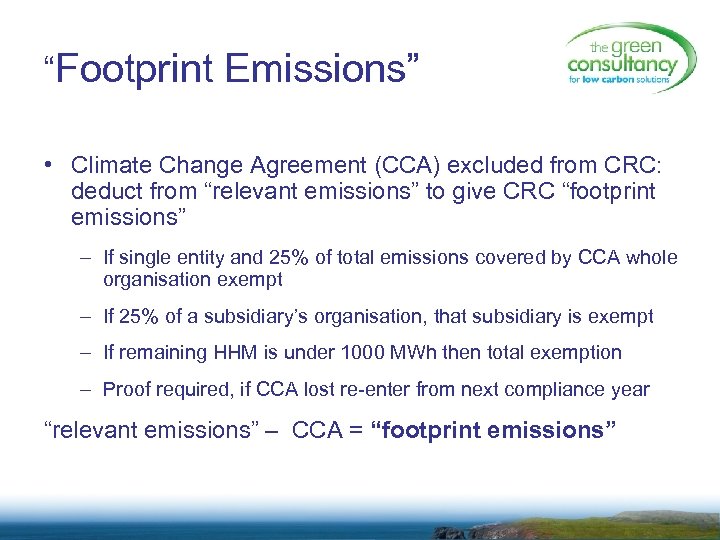 “Footprint Emissions” • Climate Change Agreement (CCA) excluded from CRC: deduct from “relevant emissions”